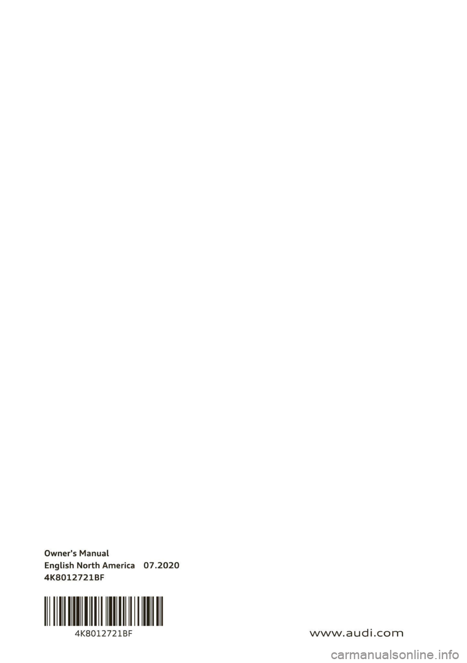 AUDI A7 2021  Owner´s Manual Owner's Manual 
English North America 07.2020 
4K8012721BF 
4K8012721BF 
                                  
www.audi.com  