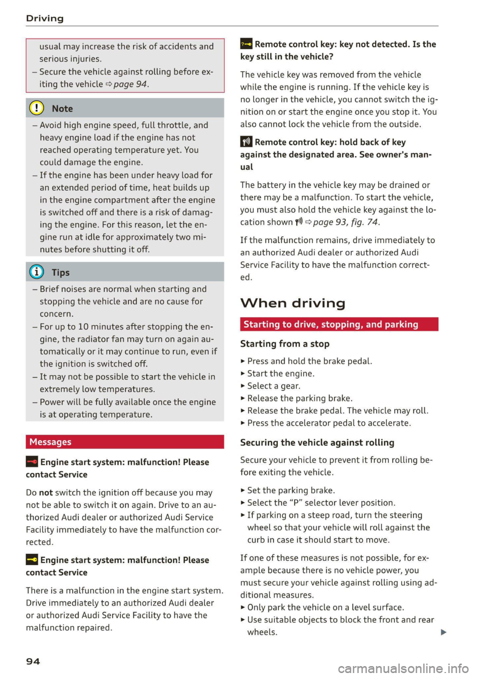 AUDI A7 2021 Owner´s Manual Driving
usual may increase the risk of accidents and
serious injuries.
— Secure the vehicle against rolling before ex-
iting the vehicle > page 94.
@) Note
— Avoid high engine s AUDI A7 2021 Owner´s Manual Driving
usual may increase the risk of accidents and
serious injuries.
— Secure the vehicle against rolling before ex-
iting the vehicle > page 94.
@) Note
— Avoid high engine s