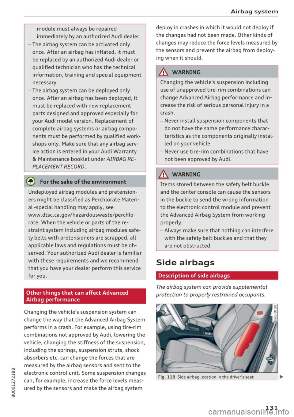 AUDI Q3 2017 Owner´s Manual a:,
a:,
...... N r--. N .-< 0 0 ::, a:,
module must always be repaired immediately by an authorized Audi dealer .
- The airbag system can be activated only
once. After an airbag h AUDI Q3 2017 Owner´s Manual a:,
a:,
...... N r--. N .-< 0 0 ::, a:,
module must always be repaired immediately by an authorized Audi dealer .
- The airbag system can be activated only
once. After an airbag h