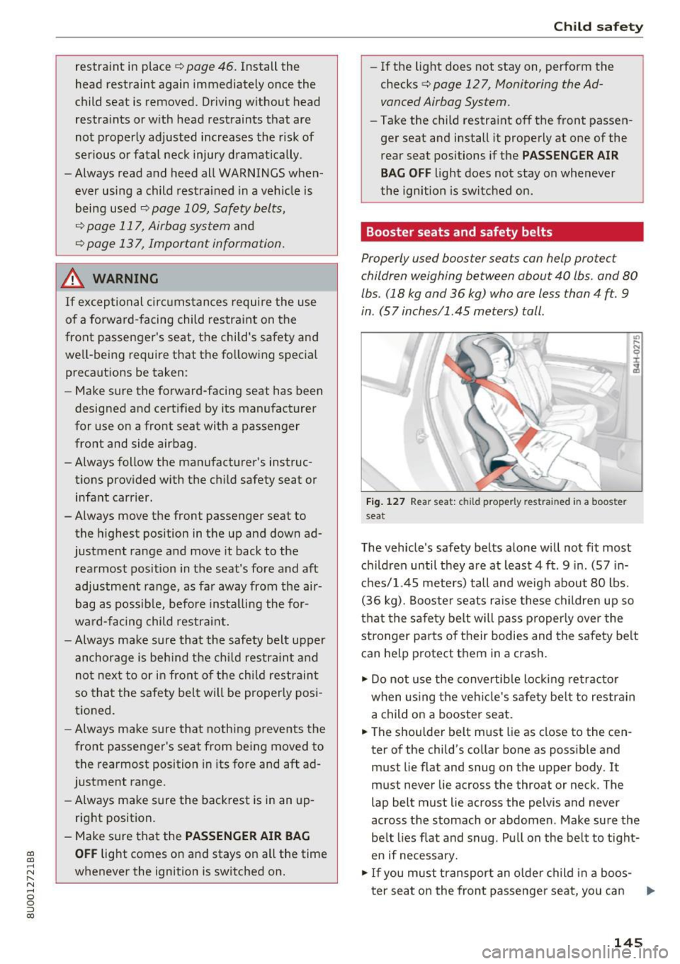 AUDI Q3 2017  Owner´s Manual a:, 
a:, 
...... N r--. N 
" 0 0 ::, a:, 
restraint  in place c!;> page 46. Install  the 
head  restraint  again  immediately  once  the 
child  seat  is removed.  Driving without  head 
restraints 