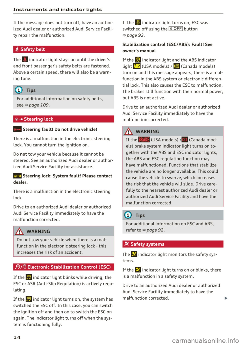 AUDI Q3 2017 Owner´s Manual Instruments and indicator lights
If the message does not turn off, have an author
ized Audi dealer or authorized Audi Service Facili
ty repa ir the malfunction .
t Safety b AUDI Q3 2017 Owner´s Manual Instruments and indicator lights
If the message does not turn off, have an author
ized Audi dealer or authorized Audi Service Facili
ty repa ir the malfunction .
t Safety b