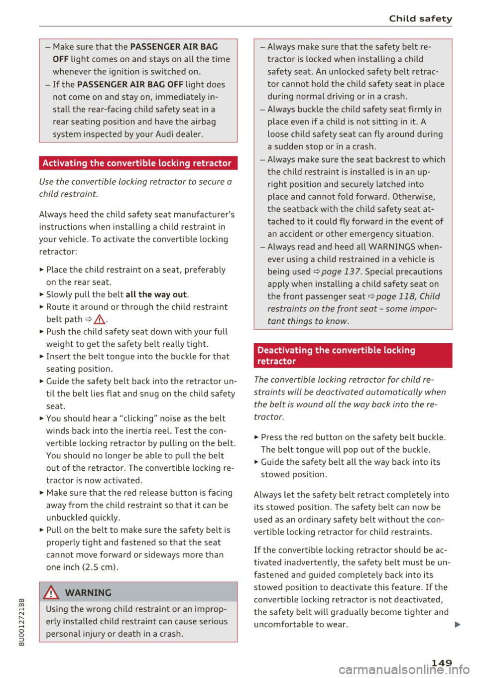 AUDI Q3 2017 Owner´s Manual 00
00
......
" ,-...
" ...... 0 0 :::,
00
- Make sure that the PA SSENGER AIR B AG
OFF
light comes on and stays on all the time
whenever the ignition is switched on.
- If th AUDI Q3 2017 Owner´s Manual 00
00
......
" ,-...
" ...... 0 0 :::,
00
- Make sure that the PA SSENGER AIR B AG
OFF
light comes on and stays on all the time
whenever the ignition is switched on.
- If th
