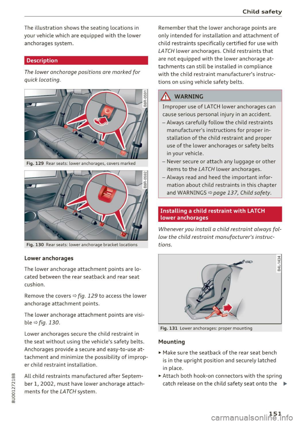 AUDI Q3 2017 Owner´s Manual a:,
a:,
...... N r-,. N
" 0 0 ::, a:,
The illustration shows the seating locations in
your vehicle which are equipped with the lower
anchorages system.
Description
The lower an AUDI Q3 2017 Owner´s Manual a:,
a:,
...... N r-,. N
" 0 0 ::, a:,
The illustration shows the seating locations in
your vehicle which are equipped with the lower
anchorages system.
Description
The lower an