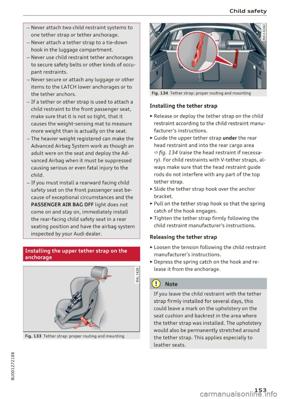 AUDI Q3 2017 Owner´s Manual a:,
a:,
...... N r--. N
" 0 0 ::, a:,
-Never attach two child restraint systems to
one tether strap or tether anchorage.
- Never attach a tether strap to a tie-down
hook in t AUDI Q3 2017 Owner´s Manual a:,
a:,
...... N r--. N
" 0 0 ::, a:,
-Never attach two child restraint systems to
one tether strap or tether anchorage.
- Never attach a tether strap to a tie-down
hook in t