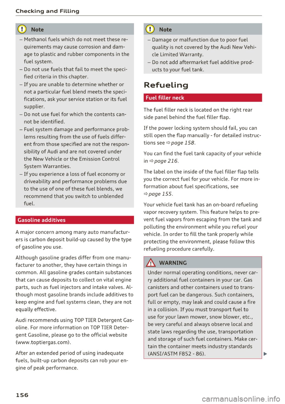 AUDI Q3 2017 Owner´s Manual Check ing and F illing
CJ) Note
- Methanol fuels which do not meet these re
q uirements may cause corros ion and dam
age to plast ic and rubber components in the
fuel system.
- AUDI Q3 2017 Owner´s Manual Check ing and F illing
CJ) Note
- Methanol fuels which do not meet these re
q uirements may cause corros ion and dam
age to plast ic and rubber components in the
fuel system.
-