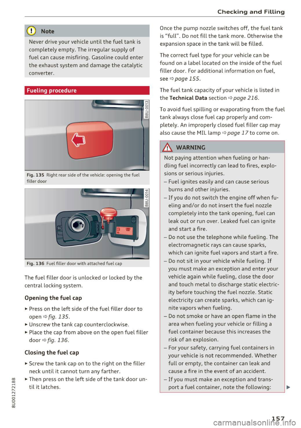 AUDI Q3 2017 Owner´s Manual a:,
a:,
...... N r--. N
" 0 0 ::, a:,
(D Note
Never drive your vehicle until the fuel tank is
completely empty. The irregular supply of
fuel can cause misfiring. Gasoline co AUDI Q3 2017 Owner´s Manual a:,
a:,
...... N r--. N
" 0 0 ::, a:,
(D Note
Never drive your vehicle until the fuel tank is
completely empty. The irregular supply of
fuel can cause misfiring. Gasoline co