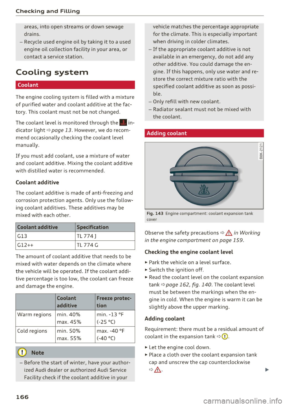 AUDI Q3 2017 Owner´s Manual Check ing and F illing
areas, into open streams or down sewage
drains .
- Recycle used engine oil by taking it to a used
engine oil collection facility in your area, or
contact AUDI Q3 2017 Owner´s Manual Check ing and F illing
areas, into open streams or down sewage
drains .
- Recycle used engine oil by taking it to a used
engine oil collection facility in your area, or
contact