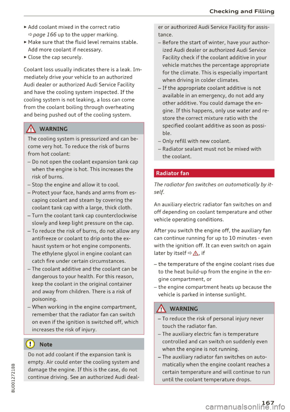 AUDI Q3 2017 Owner´s Manual 00
00
......
" ,....
" ...... 0 0 :::,
00
~ Add coolant mixed in the correct ratio
¢ page 166 up to the upper marking.
~ Make sure that the fluid level rema ins stable.
Ad AUDI Q3 2017 Owner´s Manual 00
00
......
" ,....
" ...... 0 0 :::,
00
~ Add coolant mixed in the correct ratio
¢ page 166 up to the upper marking.
~ Make sure that the fluid level rema ins stable.
Ad