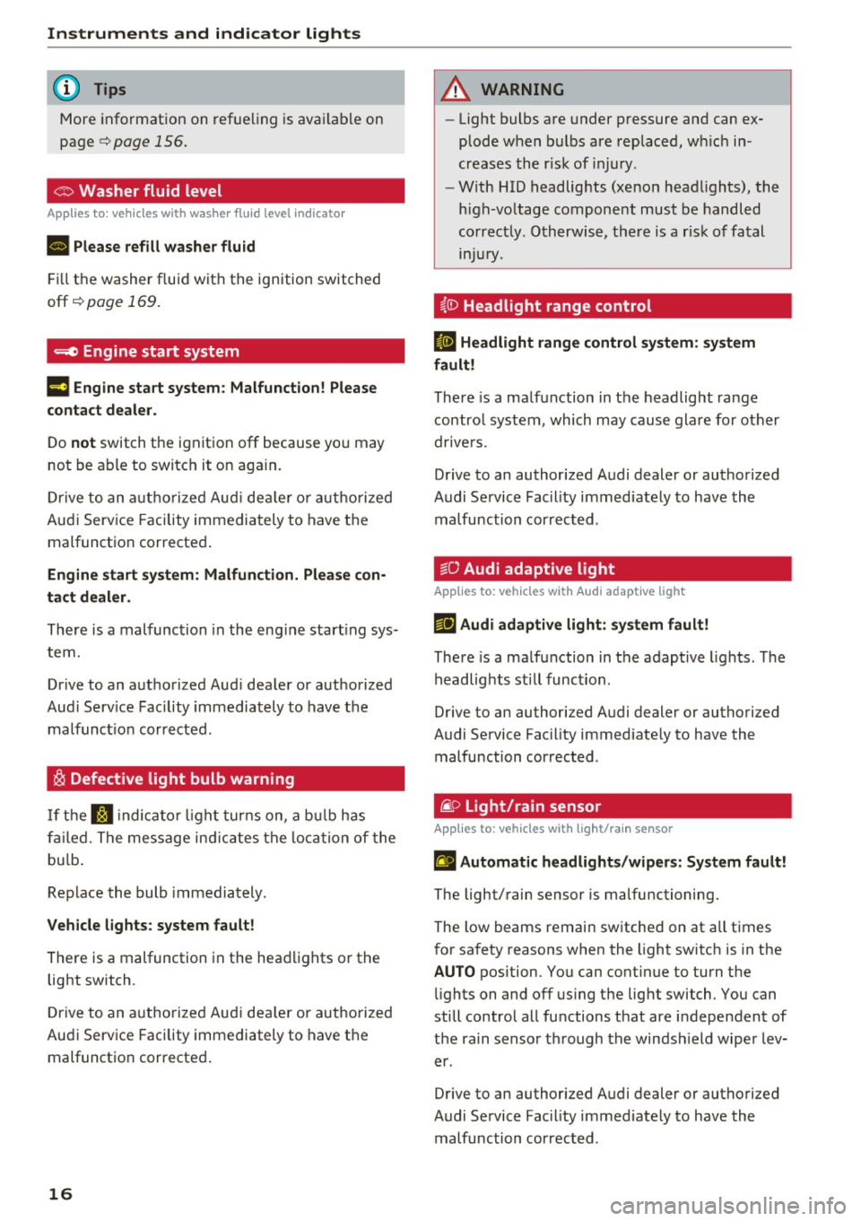 AUDI Q3 2017  Owner´s Manual Instruments  and  indicator  lights 
(D Tips 
More informat ion on ref ueling  is ava ila ble on 
page 
c::> page 156. 
c:> Washer  fluid  level 
A pp lies to:  ve hicles w ith  was her  flu id  level