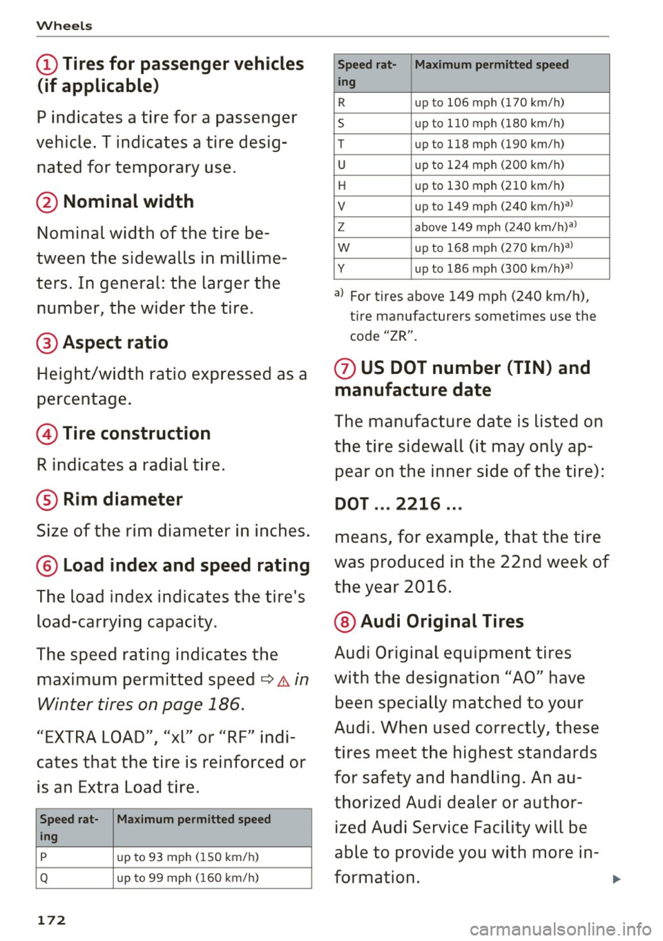 AUDI Q3 2017 Owner´s Manual Wheels
(D Tires for passenger vehicles
(if applicable)
P indicates a tire for a passenger
vehicle. T indicates a tire desig
nated for temporary use.
@ Nominal width
Nominal widt AUDI Q3 2017 Owner´s Manual Wheels
(D Tires for passenger vehicles
(if applicable)
P indicates a tire for a passenger
vehicle. T indicates a tire desig
nated for temporary use.
@ Nominal width
Nominal widt