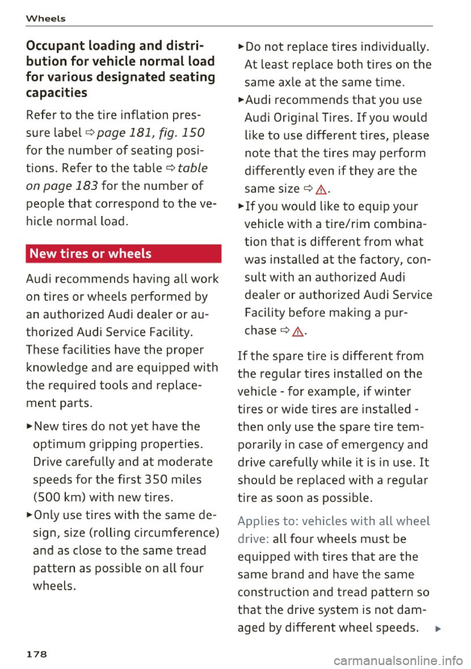 AUDI Q3 2017 Owner´s Manual Wheel s
Occupant loading and distri
bution for vehicle normal load
for various designated seat ing
capacit ies
Refer to the tire inflation pres
sure label ¢
page 181, fig . AUDI Q3 2017 Owner´s Manual Wheel s
Occupant loading and distri
bution for vehicle normal load
for various designated seat ing
capacit ies
Refer to the tire inflation pres
sure label ¢
page 181, fig .