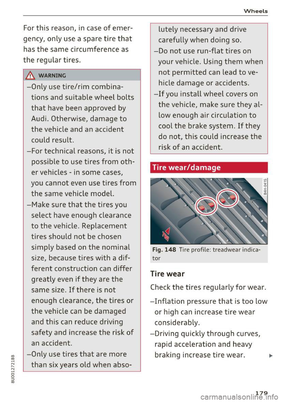AUDI Q3 2017 Owner´s Manual a)
a)
.... N r-N .... 0
0
::, a)
For this reason, in case of emer
gency, only use a spare tire that
has the same circumference as
the regular tires.
& WARNING -
-Only use AUDI Q3 2017 Owner´s Manual a)
a)
.... N r-N .... 0
0
::, a)
For this reason, in case of emer
gency, only use a spare tire that
has the same circumference as
the regular tires.
& WARNING -
-Only use