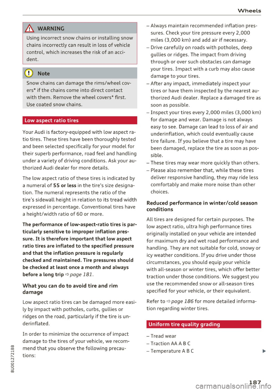AUDI Q3 2017 Owner´s Manual 00
00
......
" ,....
" ...... 0 0 :::,
00
& WARNING
Using incorrect snow chains or insta lling snow
chains incorrectly can result in loss of vehicle
control, which increases AUDI Q3 2017 Owner´s Manual 00
00
......
" ,....
" ...... 0 0 :::,
00
& WARNING
Using incorrect snow chains or insta lling snow
chains incorrectly can result in loss of vehicle
control, which increases
