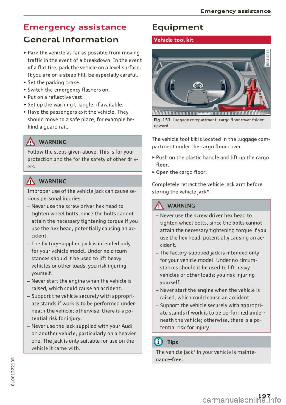 AUDI Q3 2017  Owner´s Manual a:, 
a:, 
...... N r--. N .-< 0 0 ::, a:, 
Emergency  assistance 
General  information 
..  Park  the  vehicle  as  far  as  poss ible  from  moving 
traffic  in the  event  of  a  breakdown.  In  the