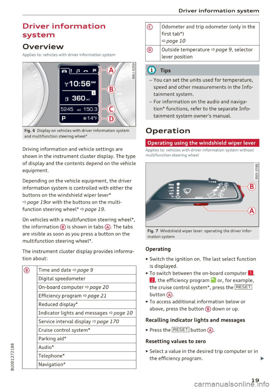 AUDI Q3 2017 Owner´s Manual a:,
a:,
...... N r--. N
" 0 0 ::, a:,
Driver information
system
Overview
Applies to: ve hicles with driver information system
Fig. 6 Display on vehicles w it h driver information sy AUDI Q3 2017 Owner´s Manual a:,
a:,
...... N r--. N
" 0 0 ::, a:,
Driver information
system
Overview
Applies to: ve hicles with driver information system
Fig. 6 Display on vehicles w it h driver information sy