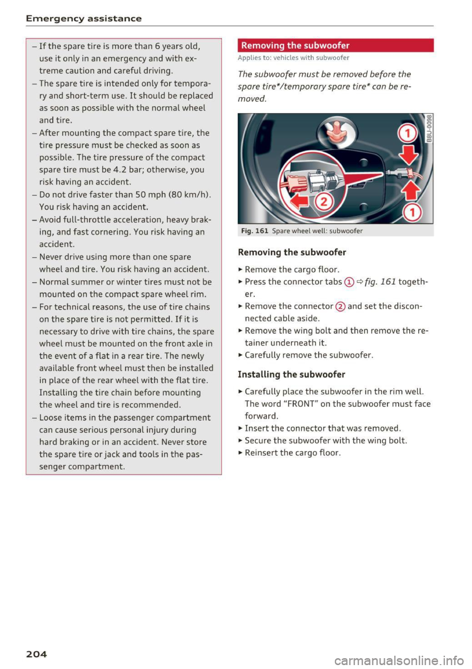 AUDI Q3 2017 Owner´s Manual Emerg ency assis ta nce
- If the spare tire is more than 6 years old,
use it only in an emergency and with ex
treme caution and careful driving.
- The spare tire is intende AUDI Q3 2017 Owner´s Manual Emerg ency assis ta nce
- If the spare tire is more than 6 years old,
use it only in an emergency and with ex
treme caution and careful driving.
- The spare tire is intende