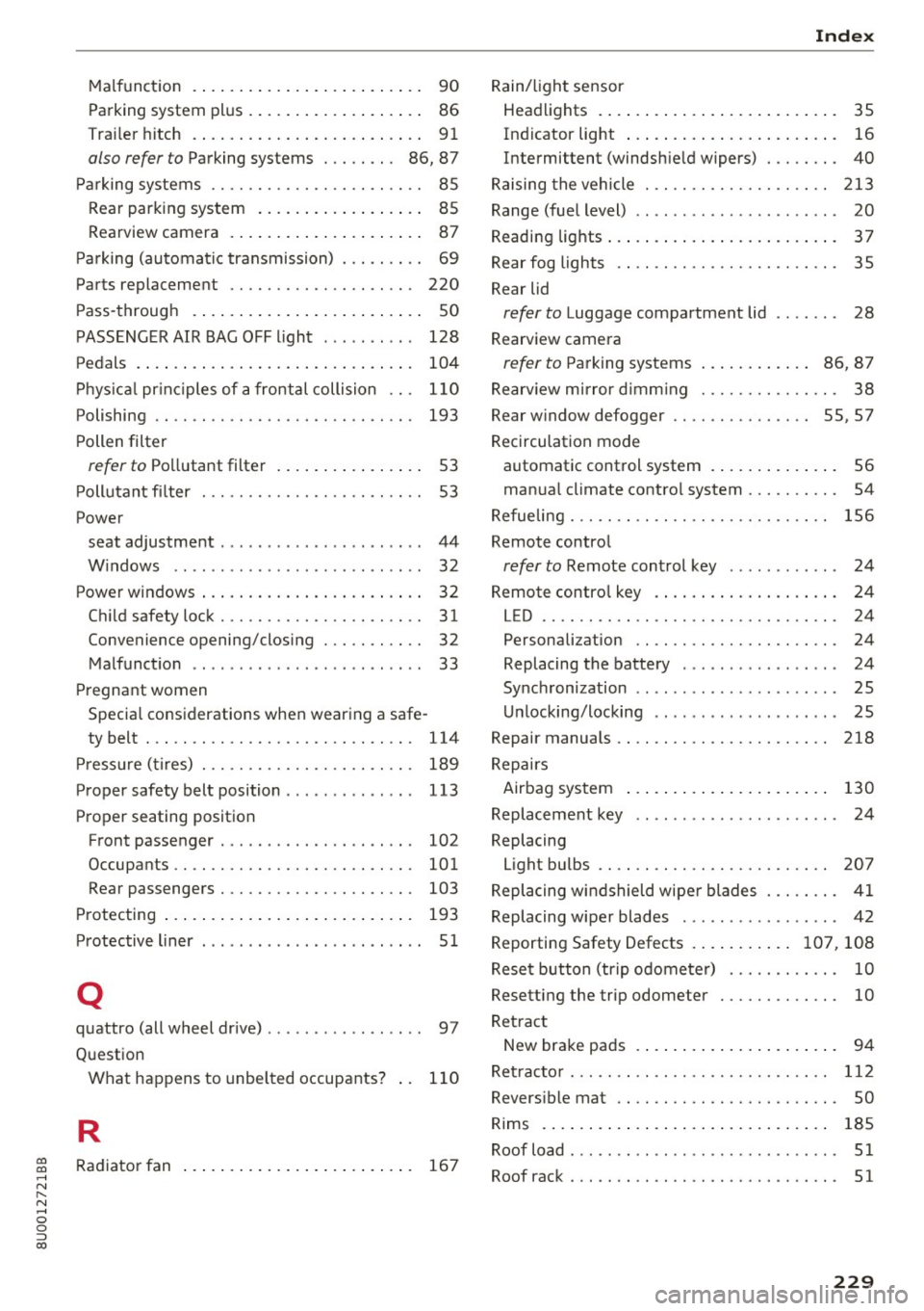 AUDI Q3 2017 Owner´s Manual 00
00
......
" ,....
" ...... 0 0 :::,
00
Malfunction . . . . . . . . . . . . . . . . . . . . . . . . . 90
Parking system plus . . . . . . . . . . . . . . . . . . . 86
Tr AUDI Q3 2017 Owner´s Manual 00
00
......
" ,....
" ...... 0 0 :::,
00
Malfunction . . . . . . . . . . . . . . . . . . . . . . . . . 90
Parking system plus . . . . . . . . . . . . . . . . . . . 86
Tr