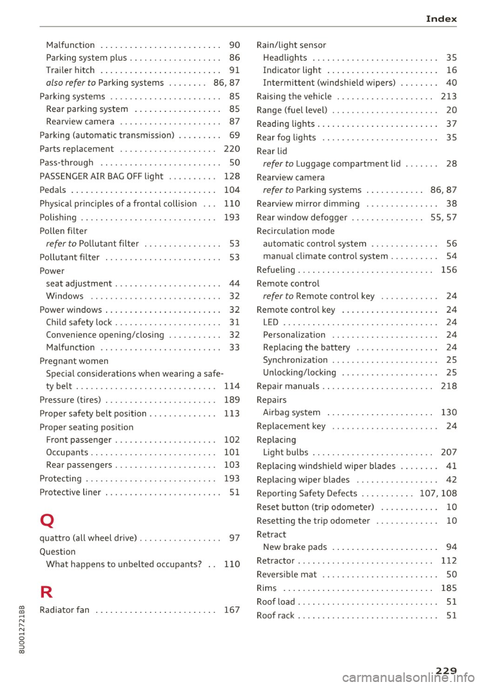 AUDI Q3 2017  Owner´s Manual 00 
00 
...... 
" ,.... 
" ...... 0 0 :::, 
00 
Malfunction  . .  . . . .  . .  . . . .  . . .  . .  . .  . . . .  . .  90 
Parking  system  plus  .  . . . . .  . . .  . .  . .  . . . .  . .  86 
Tr