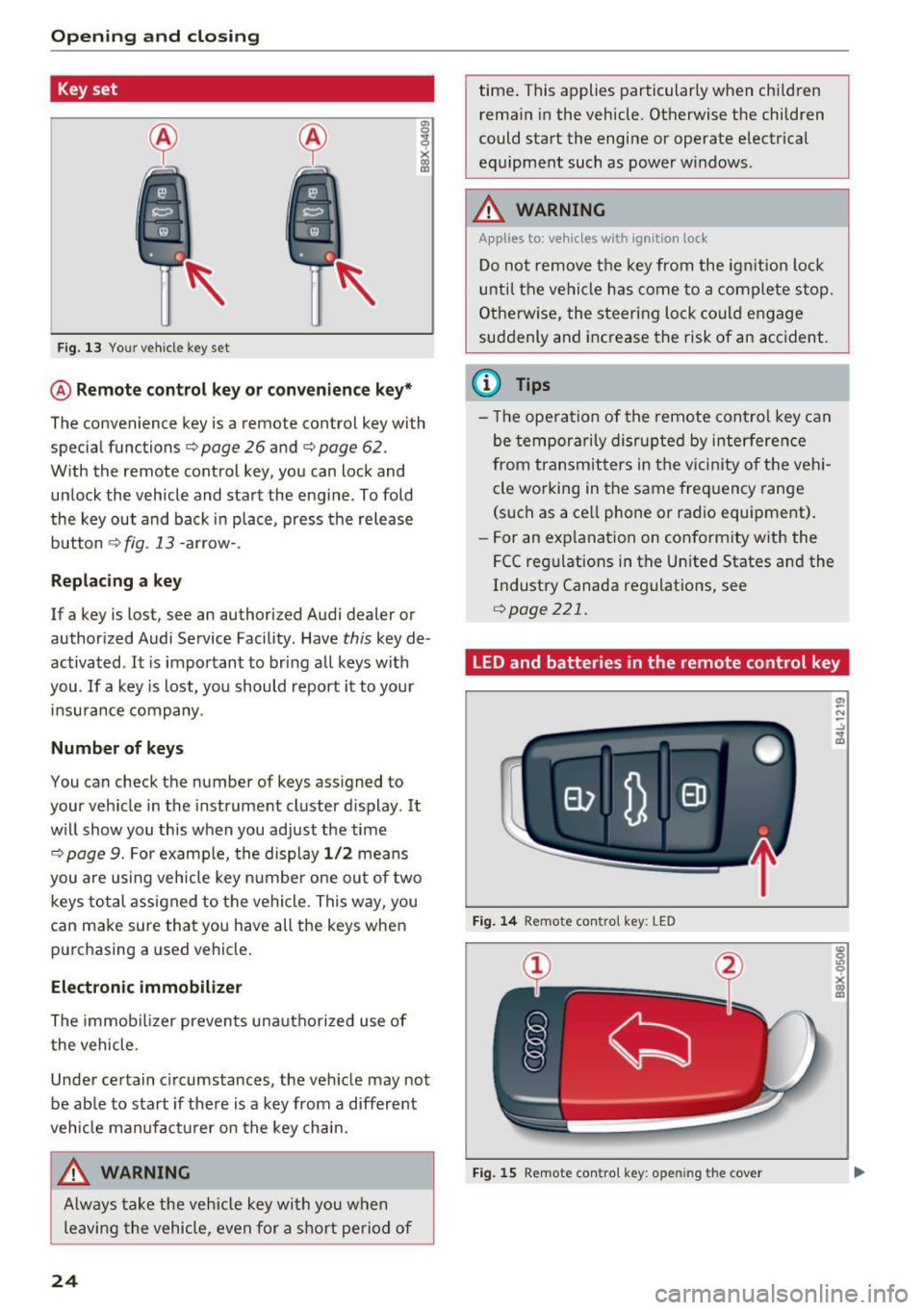 AUDI Q3 2017 Owner´s Manual Opening and clo sin g
Key set
Fig. 13 Your veh icle key set
I X CX) cc
@ Remote control key o r con venience k ey*
The convenience key is a remote control key with
special functions AUDI Q3 2017 Owner´s Manual Opening and clo sin g
Key set
Fig. 13 Your veh icle key set
I X CX) cc
@ Remote control key o r con venience k ey*
The convenience key is a remote control key with
special functions