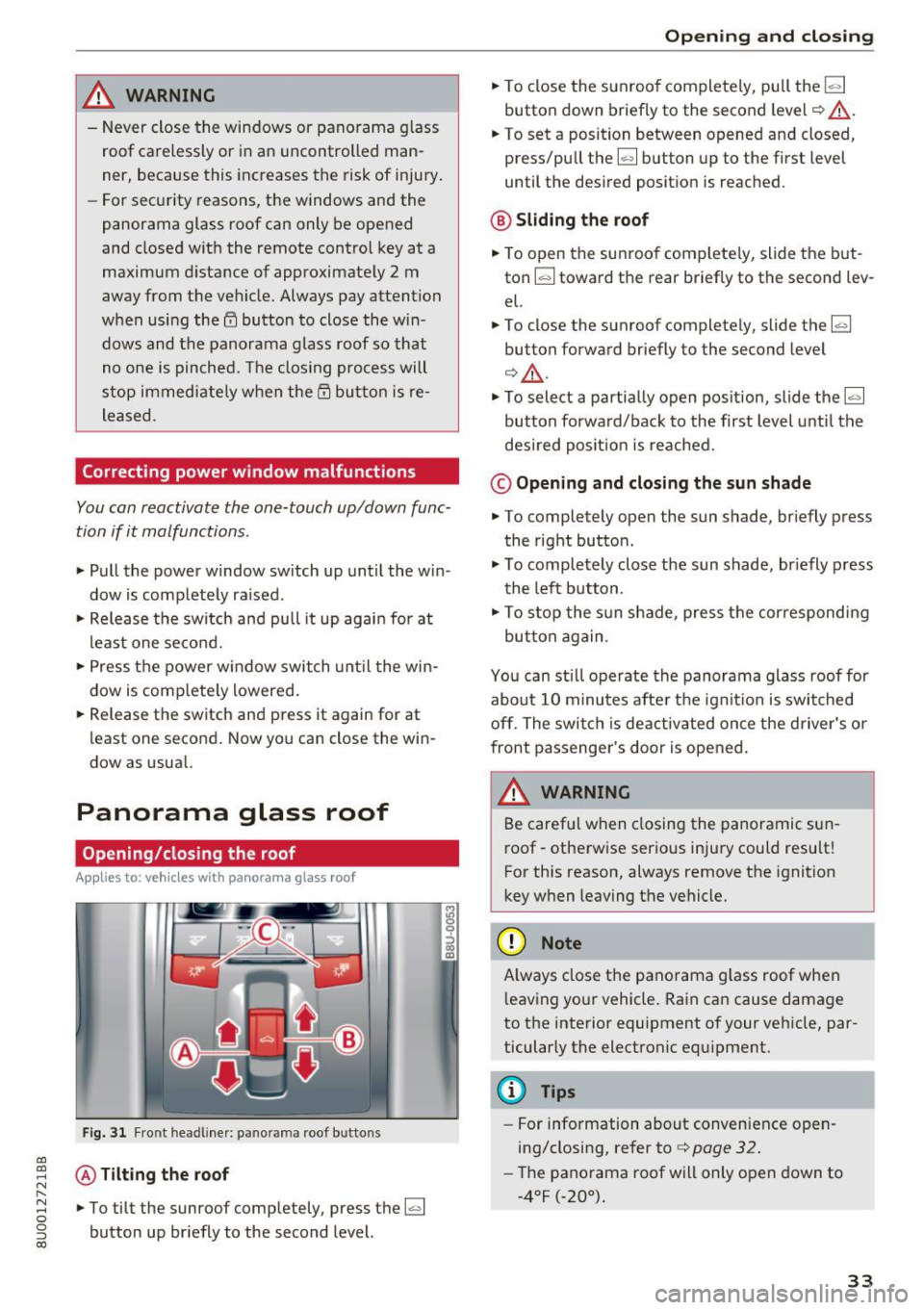 AUDI Q3 2017 Owner´s Manual a:,
A WARNING
-Never close the windows or panorama g lass
roof carelessly or in an uncontrolled man
ner, because this increases the risk of injury.
- For security reasons, th AUDI Q3 2017 Owner´s Manual a:,
A WARNING
-Never close the windows or panorama g lass
roof carelessly or in an uncontrolled man
ner, because this increases the risk of injury.
- For security reasons, th