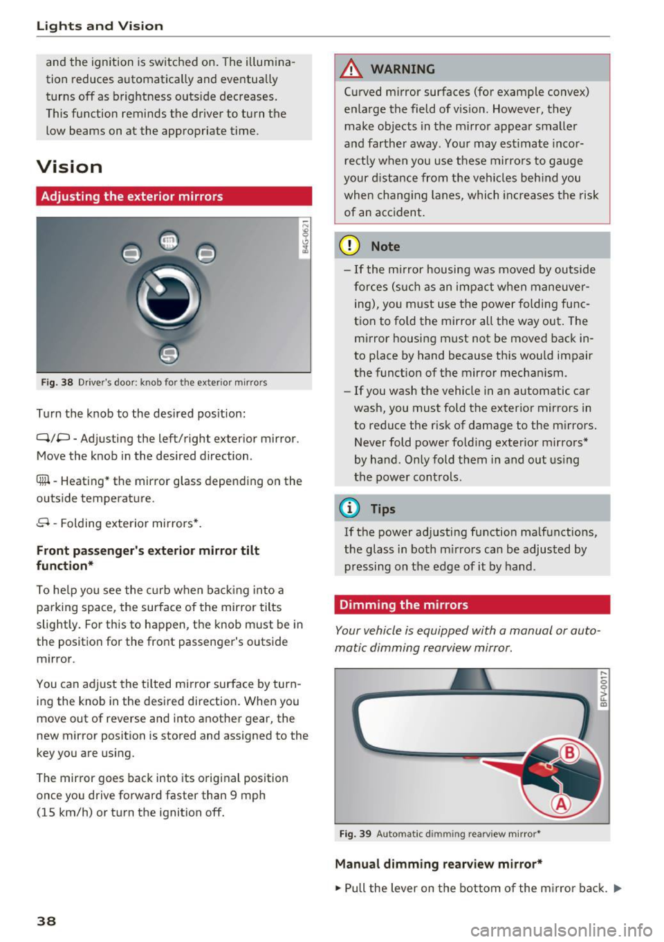 AUDI Q3 2017 Owner´s Manual Lights and Vision
and the ignition is switched on . The illum ina
tion reduces automatica lly and eventually
turns
off as brightness outs ide decreases.
This function reminds the driv AUDI Q3 2017 Owner´s Manual Lights and Vision
and the ignition is switched on . The illum ina
tion reduces automatica lly and eventually
turns
off as brightness outs ide decreases.
This function reminds the driv