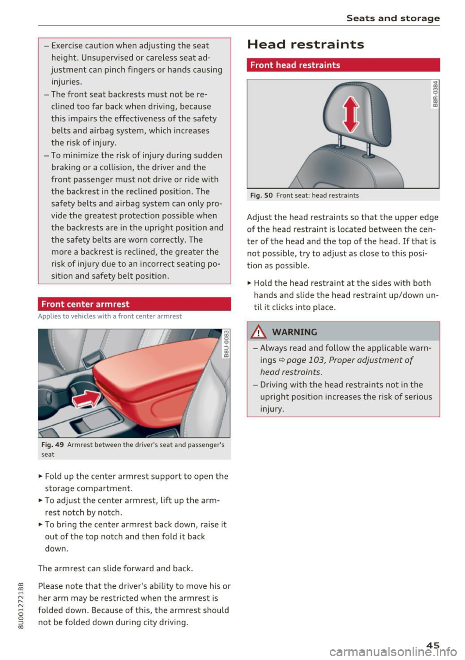 AUDI Q3 2017 Owner´s Manual a:,
a:,
...... N r--. N .-< 0 0 ::, a:,
-Exercise caution when adjusting the seat
height. Unsupervised or careless seat ad
justment can pinch fingers or hands causing
injuries.
AUDI Q3 2017 Owner´s Manual a:,
a:,
...... N r--. N .-< 0 0 ::, a:,
-Exercise caution when adjusting the seat
height. Unsupervised or careless seat ad
justment can pinch fingers or hands causing
injuries.