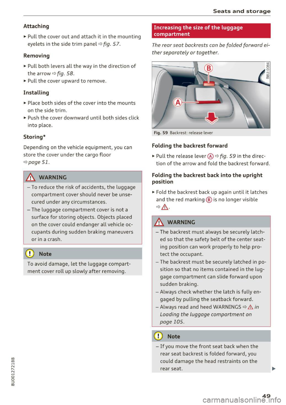 AUDI Q3 2017 Owner´s Manual a:,
a:,
...... N r--. N
"" 0 0 ::, a:,
Attaching
• Pull the cover out and attach it in the mounting
eyelets in the s ide trim panel~
fig. 57 .
Removing
• Pull both levers a AUDI Q3 2017 Owner´s Manual a:,
a:,
...... N r--. N
"" 0 0 ::, a:,
Attaching
• Pull the cover out and attach it in the mounting
eyelets in the s ide trim panel~
fig. 57 .
Removing
• Pull both levers a