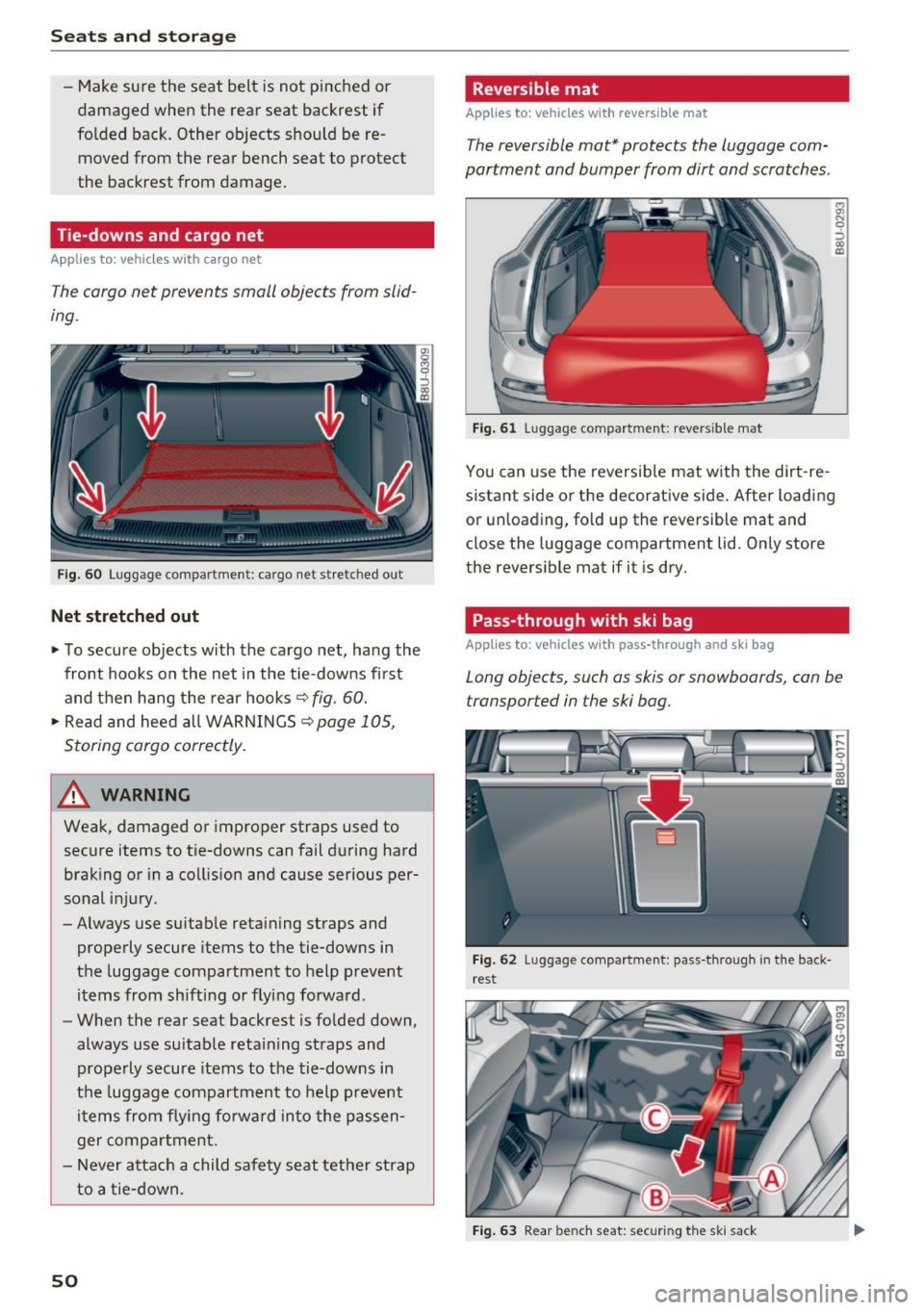 AUDI Q3 2017 Owner´s Manual Sea ts and stor age
- Make sure the seat belt is not pinched or
damaged whe n the rear seat backrest if
fo lded back . Other objects should be re
moved from the rear bench AUDI Q3 2017 Owner´s Manual Sea ts and stor age
- Make sure the seat belt is not pinched or
damaged whe n the rear seat backrest if
fo lded back . Other objects should be re
moved from the rear bench