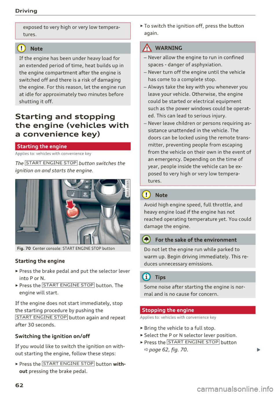 AUDI Q3 2017 Owner´s Manual Driving
exposed to very high or very low tempera
tures.
CD Note
If the engine has been under heavy load for
an extended period of time, heat builds up in
the engine compa rtme AUDI Q3 2017 Owner´s Manual Driving
exposed to very high or very low tempera
tures.
CD Note
If the engine has been under heavy load for
an extended period of time, heat builds up in
the engine compa rtme