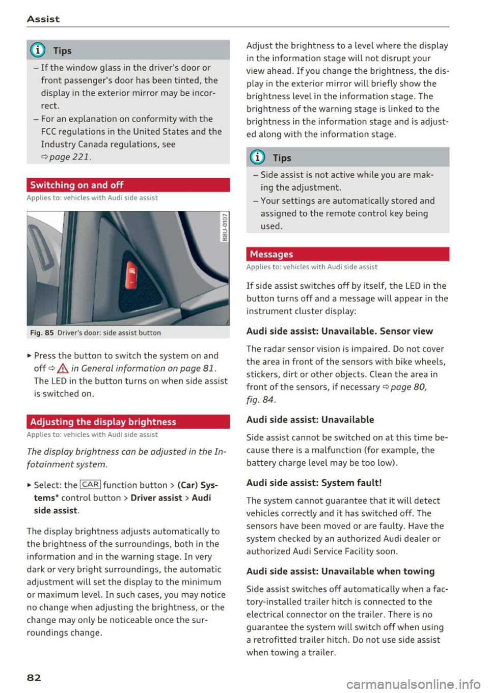 AUDI Q3 2017 Owner´s Manual Ass is t
@ Tips
- If the window g lass in the drivers door or
front passengers door has been tinted, the
display in the exterior mirror may be incor rect.
- For an explanat AUDI Q3 2017 Owner´s Manual Ass is t
@ Tips
- If the window g lass in the drivers door or
front passengers door has been tinted, the
display in the exterior mirror may be incor rect.
- For an explanat