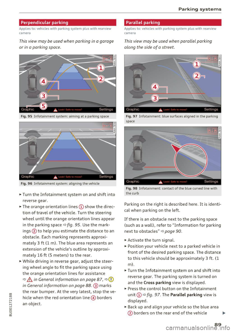 AUDI Q3 2017 Owner´s Manual a:,
a:,
...... N r--. N
" 0 0 ::, a:,
Perpendicular parking
Applies to: vehicles with parking system plus wit h rearv iew
camera
This view may be used when parking in a garage
or i AUDI Q3 2017 Owner´s Manual a:,
a:,
...... N r--. N
" 0 0 ::, a:,
Perpendicular parking
Applies to: vehicles with parking system plus wit h rearv iew
camera
This view may be used when parking in a garage
or i