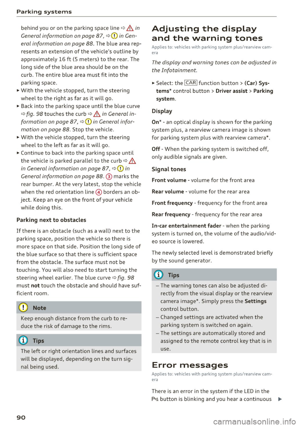 AUDI Q3 2017 Owner´s Manual Parking sy stems
behind you o r on the parking space line c:> A in
General information on page 87 ,
c:>(D in Gen
eral information on page 88 .
The blue area rep
resents an exten AUDI Q3 2017 Owner´s Manual Parking sy stems
behind you o r on the parking space line c:> A in
General information on page 87 ,
c:>(D in Gen
eral information on page 88 .
The blue area rep
resents an exten