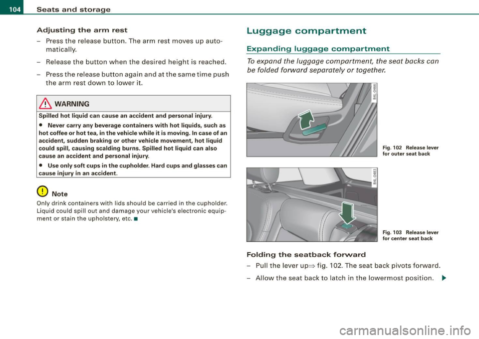 AUDI Q7 2009 Owner´s Manual • ..__S_ e_a _ t_ s_ a_ n_ d_ s_t _o _r_ a- g==- e ________________________________________________ _
Adjusting the arm rest
- Press the release button. The arm rest moves up auto
ma AUDI Q7 2009 Owner´s Manual • ..__S_ e_a _ t_ s_ a_ n_ d_ s_t _o _r_ a- g==- e ________________________________________________ _
Adjusting the arm rest
- Press the release button. The arm rest moves up auto
ma