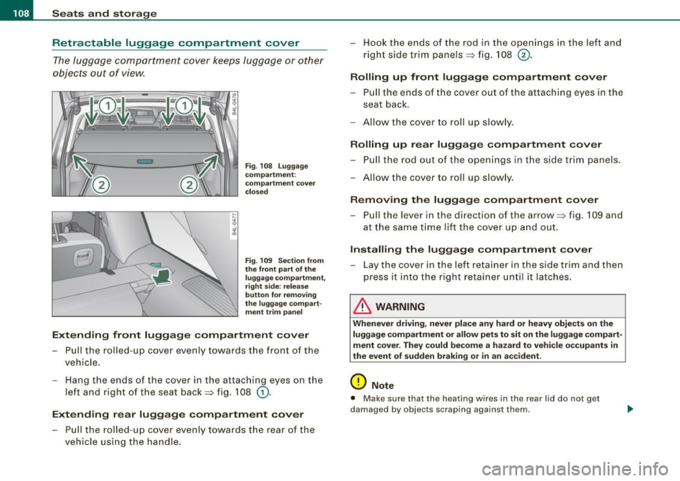 AUDI Q7 2009 Owner´s Manual • ..__S_ e_a _ t_ s_ a_ n_ d_ s_t _o _r_ a- g==- e ________________________________________________ _
Retractable luggage compartment cover
The luggage compartment cover keeps luggage or AUDI Q7 2009 Owner´s Manual • ..__S_ e_a _ t_ s_ a_ n_ d_ s_t _o _r_ a- g==- e ________________________________________________ _
Retractable luggage compartment cover
The luggage compartment cover keeps luggage or