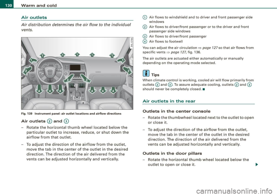 AUDI Q7 2009  Owner´s Manual • ..__w_ a_ r_m _ a_ n_d_ c_ o_ ld __________________________________________________  _ 
Air  outlets 
Air  distribution  determines  the  air  flow  to  the  individual  vents . 
• 
• 
Fig.  1