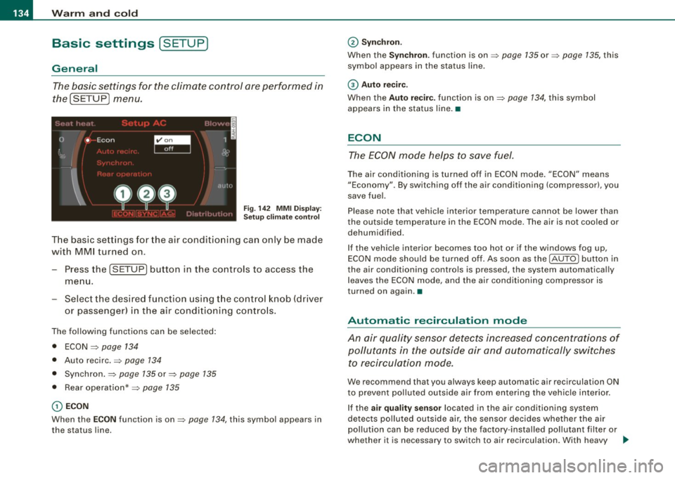 AUDI Q7 2009  Owner´s Manual • .___w_ a_ rm __  a_ n_ d_ c_o _l_d  ________________________________________________  _ 
Basic  settings (SETUP] 
General 
The basic  settings  for  the  climate  control  are performed  in 
the!S