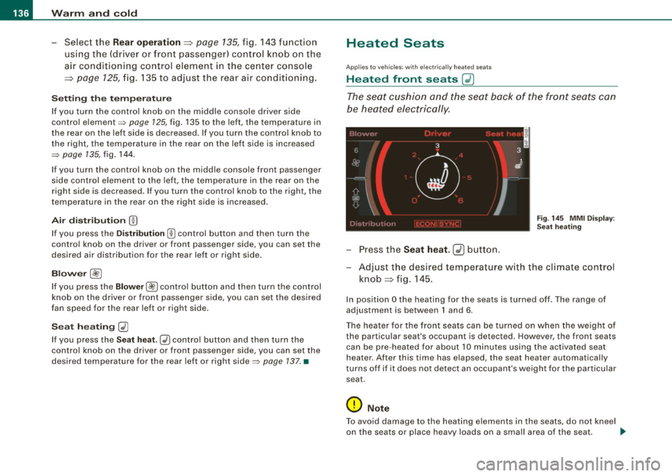AUDI Q7 2009  Owner´s Manual • .___w_ a_ rm __  a_ n_ d_ c_o _l_d  ________________________________________________  _ 
-Selec t the R ear  opera tion => page  135, fig. 143 fu nction 
us ing  the (driver  or  front  passenger)