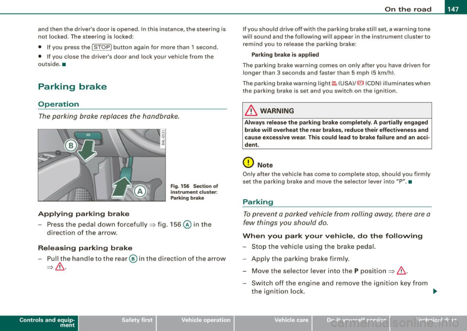 AUDI Q7 2009 Owner´s Manual _________________________________________________ O_ n_ t_h _e _ ro_ a_d _ __._
and then the drivers door is opened. In this instance, the steering is
not locked . The steering is l AUDI Q7 2009 Owner´s Manual _________________________________________________ O_ n_ t_h _e _ ro_ a_d _ __._
and then the drivers door is opened. In this instance, the steering is
not locked . The steering is l