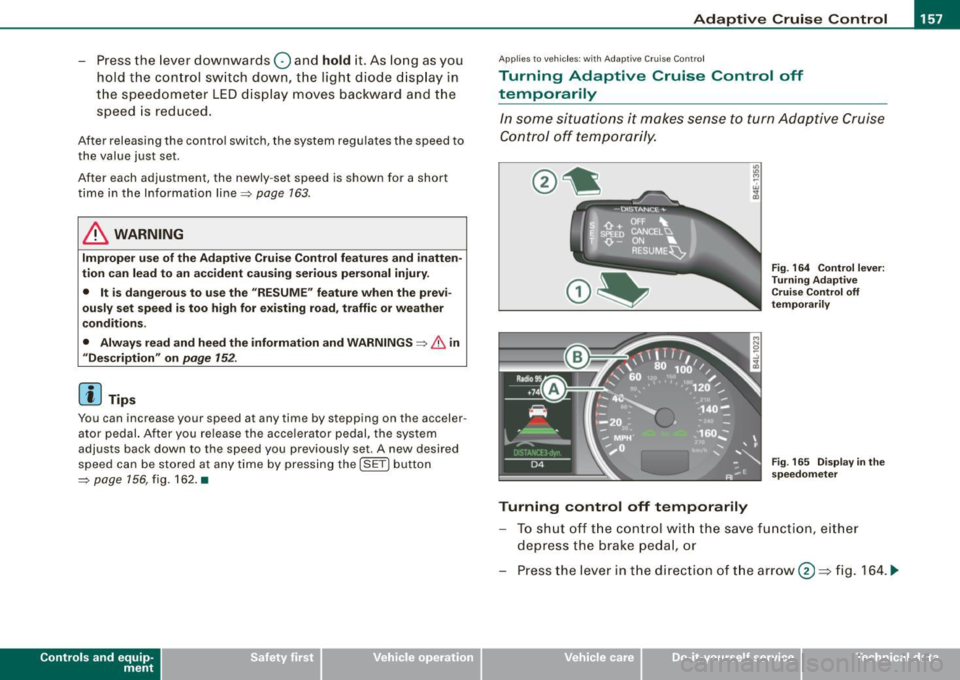 AUDI Q7 2009  Owner´s Manual _____________________________________________ A_ d..:.a....! p..:. t _i_ v _ e_;_ C.:...._ ru.:...._ is..:.e_;_ C.:...: o..:.n..:.. t:.; r..:. o ..:. I_---J_ 
- Press the  lever  downwards Q and hold 