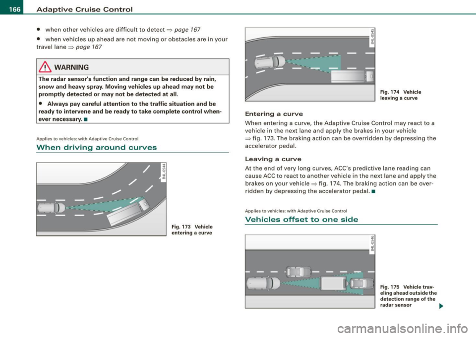 AUDI Q7 2009 Owner´s Manual • ..__A_ d_a...: p:,..._ ti_v _ e_ C_ ru_ is_ e_ C_ o_n_ t_ r_ o _ l ___________________________________________ _
• when other vehicles are difficu lt to dete ct~ page 167
• when vehi AUDI Q7 2009 Owner´s Manual • ..__A_ d_a...: p:,..._ ti_v _ e_ C_ ru_ is_ e_ C_ o_n_ t_ r_ o _ l ___________________________________________ _
• when other vehicles are difficu lt to dete ct~ page 167
• when vehi