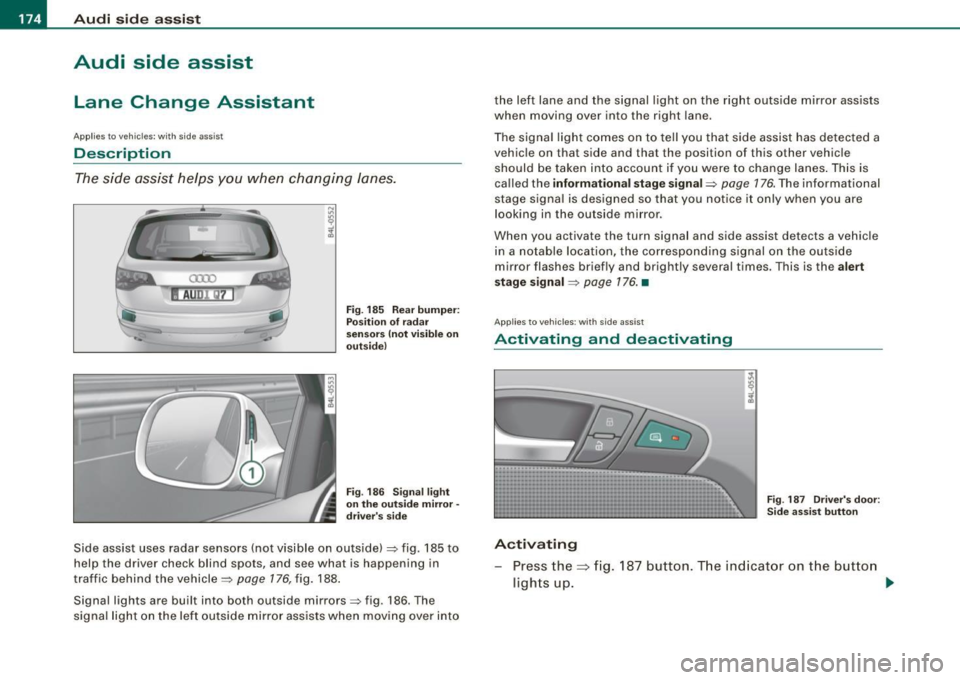 AUDI Q7 2009 Owner´s Manual •L---=A.....:...: u::.. d=.:... i ..:s :.::i-=d :.::e:......: a::.. s::.. s .::....:...: is::.. t.:._ _________________________________________________ _
Audi side assist
Lane Change Assista AUDI Q7 2009 Owner´s Manual •L---=A.....:...: u::.. d=.:... i ..:s :.::i-=d :.::e:......: a::.. s::.. s .::....:...: is::.. t.:._ _________________________________________________ _
Audi side assist
Lane Change Assista
