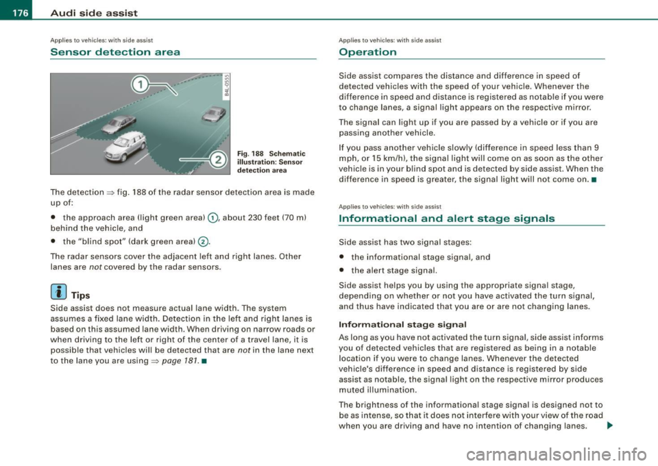 AUDI Q7 2009 Owner´s Manual • ..__A_ u_ d_ i _s _i_d _e_ a_ s_ s _ is_ t __________________________________________________ _
Applies to vehicles: wi th side ass is t
Sensor detection area
.,,....... ~
. . " . . . ; AUDI Q7 2009 Owner´s Manual • ..__A_ u_ d_ i _s _i_d _e_ a_ s_ s _ is_ t __________________________________________________ _
Applies to vehicles: wi th side ass is t
Sensor detection area
.,,....... ~
. . " . . . ;