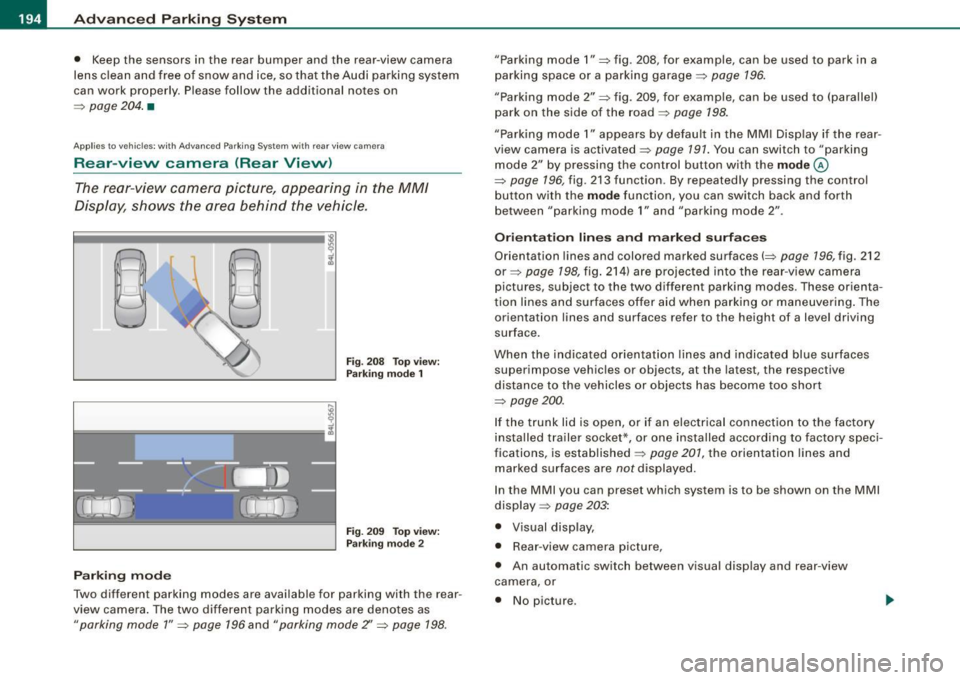 AUDI Q7 2009  Owner´s Manual • ..__A_ d_v _ a_ n_c _e _ d_ P_ a_r _k _in ---== g-- S...:y _ s_ t_ e_ m ___________________________________________  _ 
• Keep the  sensors  in  the  rear  bumper  and  the  rear-view  camera 
