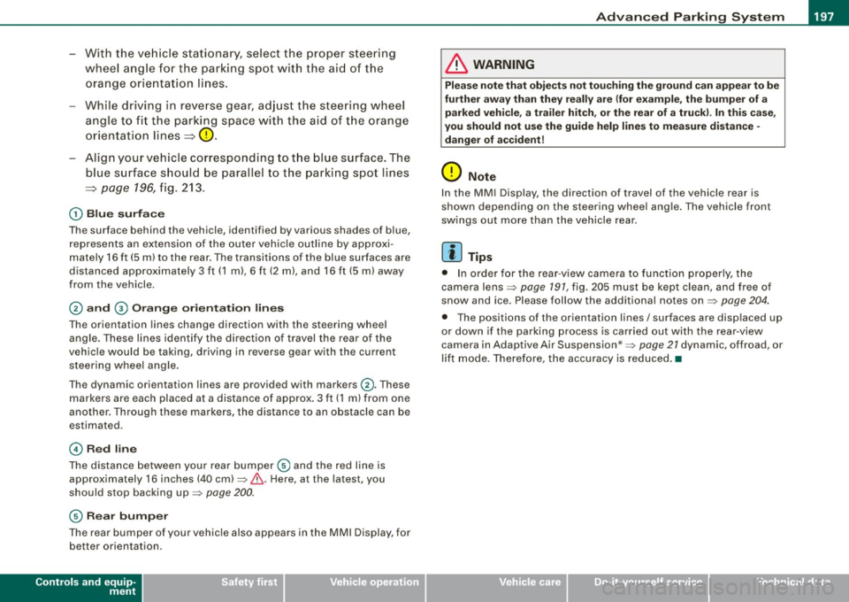AUDI Q7 2009  Owner´s Manual __________________________________________ A___;_ d_v _a_ n___;_ c __ e _d _ P_a_ r_ k_ i_n -=g ~ S_,y:... s_ t_ e_ m  ___ !II 
- With  the  ve hicle  stationary,  select  the  proper  s teering 
whee