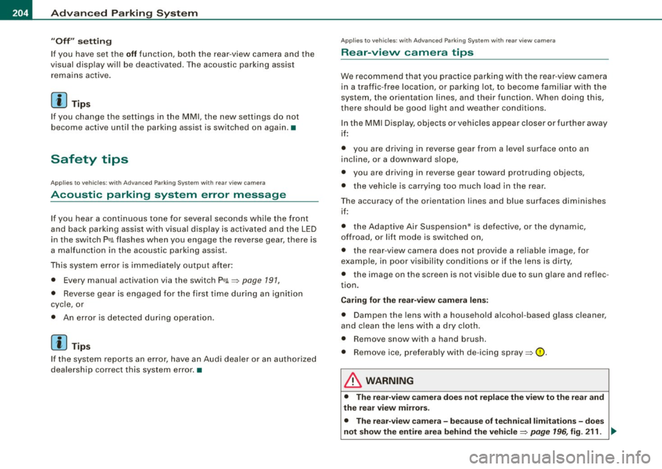 AUDI Q7 2009 Owner´s Manual IIII.___A_ d_v_ a_ n_c_ e_ d_ P _a_r_k _i_ n -=g ,_ S-=y"- s_ t_ e_ m __________________________________________ _
"Off" sett ing
If you have set the off function, both the rear -view camera AUDI Q7 2009 Owner´s Manual IIII.___A_ d_v_ a_ n_c_ e_ d_ P _a_r_k _i_ n -=g ,_ S-=y"- s_ t_ e_ m __________________________________________ _
"Off" sett ing
If you have set the off function, both the rear -view camera