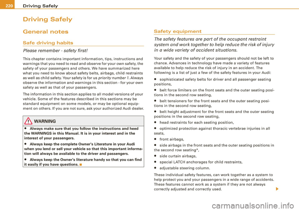AUDI Q7 2009  Owner´s Manual llffl..,___D_ r_iv _i_ n"" g::;._ S_ a_f _e _ly =---------------------------------------------------
Driving  Safely 
General  notes 
Safe  driving  habits 
Please  remember  -safety  first! 
This  c