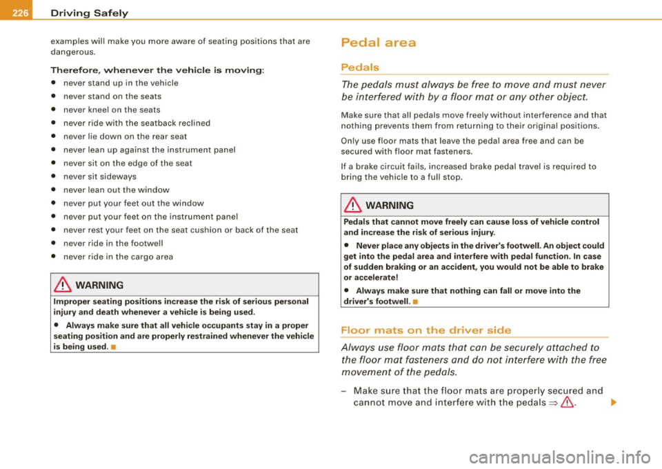 AUDI Q7 2009  Owner´s Manual -L..___.:D=-:.. r.:....iv .:....i:..:. n..:.: g;a...: S=-= a:..:.f -=e :..:..IY !,__  ________________________________________________  _ 
examples  will  make  you  more  aware  of  seating  position