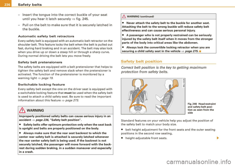 AUDI Q7 2009  Owner´s Manual ___ S_a_ f_ e_ t-= y_ b_e_ l_ t _s  _______________________________________________  _ 
-Insert  the  tongue  into the  correct  buckle  of  your  seat 
until  you  hear  it  latch  securely~ fig.  24