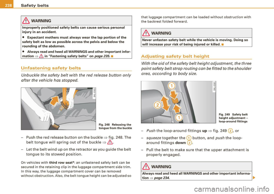 AUDI Q7 2009  Owner´s Manual __ .....::S-=a ::..;f _:e :..:t :.!..y _ b::.....:: e..:..lt :.:s::..._  _____________________________________________  _ 
& WARNING 
Improperly  positioned  safety  belts can  cause serious  personal
