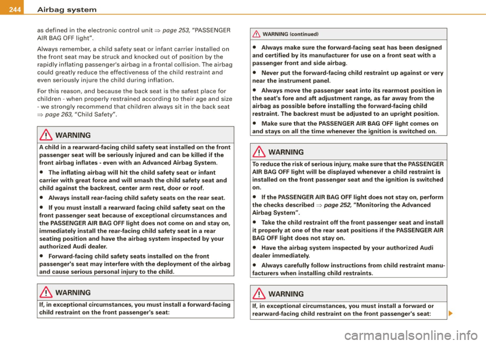 AUDI Q7 2009 Owner´s Manual ___ A_ ir_ b_ a-g _ s_y _s_ t_ e_ m _________________________________________________ _
as defin ed i n th e el ectron ic contro l u n it=> page 253, "PASSE NGER
AI R BAG OFF lig ht".
A lwa AUDI Q7 2009 Owner´s Manual ___ A_ ir_ b_ a-g _ s_y _s_ t_ e_ m _________________________________________________ _
as defin ed i n th e el ectron ic contro l u n it=> page 253, "PASSE NGER
AI R BAG OFF lig ht".
A lwa